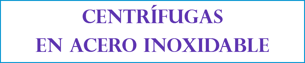 CENTRÍFUGAS EN ACERO INOXIDABLE