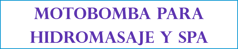 MOTOBOMBA PARA HIDROMASAJE Y SPA