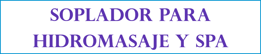 SOPLADOR PARA HIDROMASAJE Y SPA